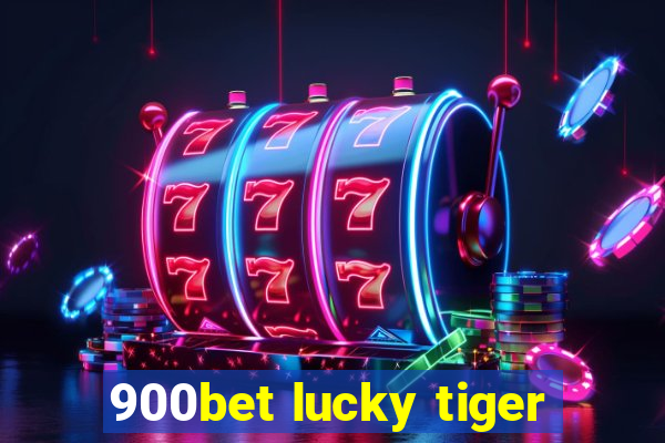 900bet lucky tiger